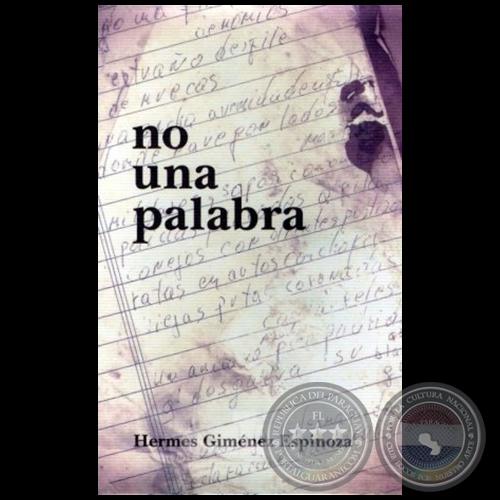 NO UNA PALABRA - Autor: HERMES GIMÉNEZ ESPINOZA - Año 2011